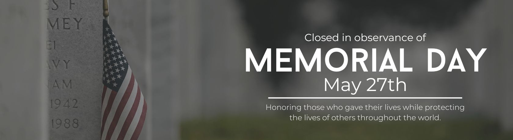 We will be closed in observance of Memorial Day on May 27th. Please visit us on the app or online.